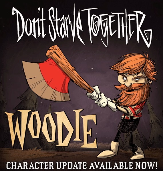 Don't Starve Together :   "Woodie" () Dont Starve Together, Dont Starve, Klei Entertainment, , , 