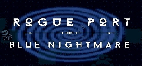 Rogue Port - Blue Nightmare  Steam
