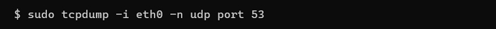 $ sudo tcpdump -i eth0 -n udp port 53