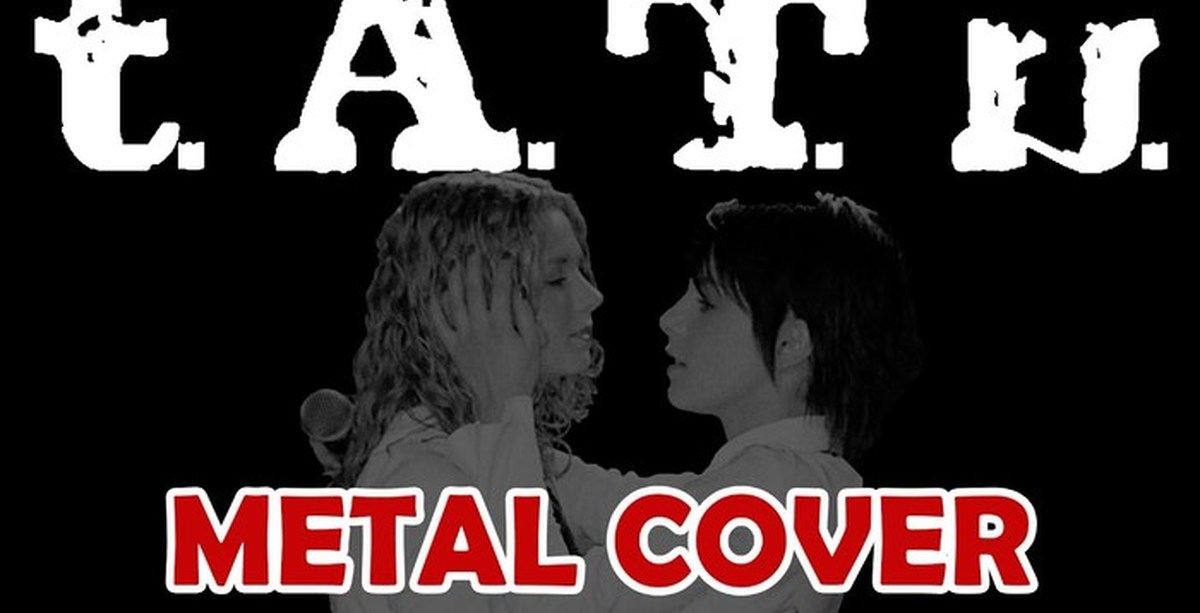 Cover t. Tatu Metal Cover. T.A.T.U. - покажи, покажи мне любовь.. Я твоя не первая t.a.t.u.. Покажи мне любовь кавер.